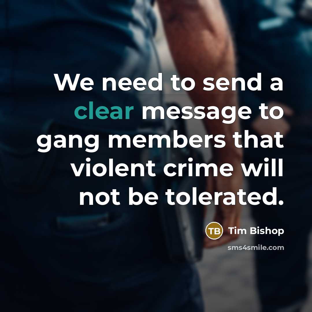 “We need to send a clear message to gang members…” quote by Tim Bishop
