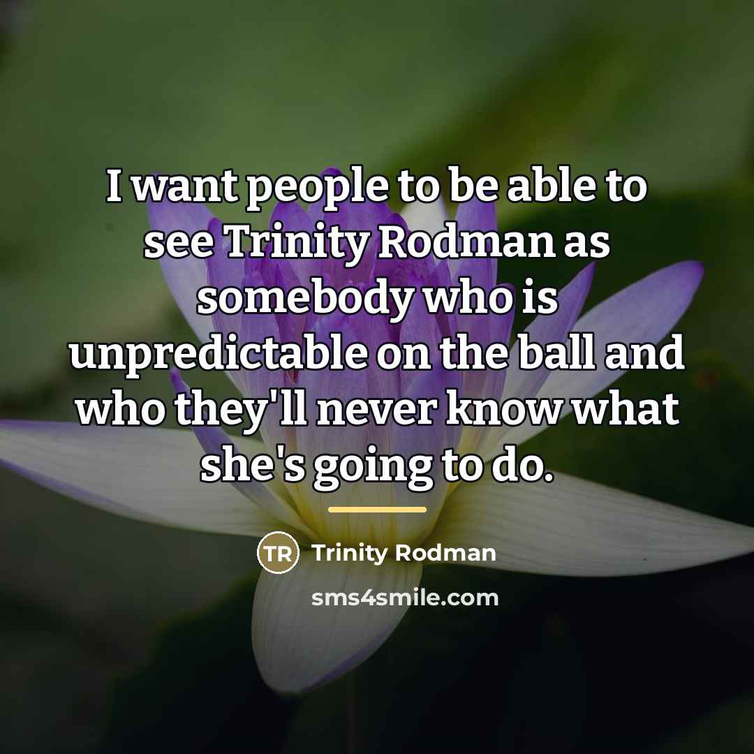 “I want people to be able to see Trinity Rodman…” quote by Trinity Rodman
