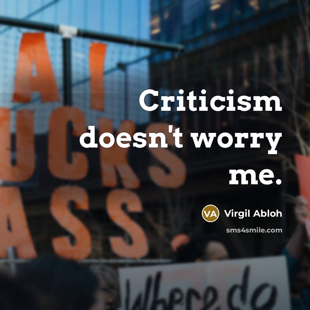 “Criticism doesn't worry me.…” quote by Virgil Abloh
