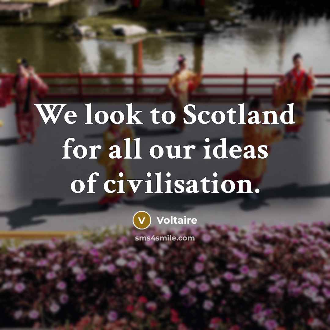 “We look to Scotland for all our ideas of civilisation.…” quote by Voltaire