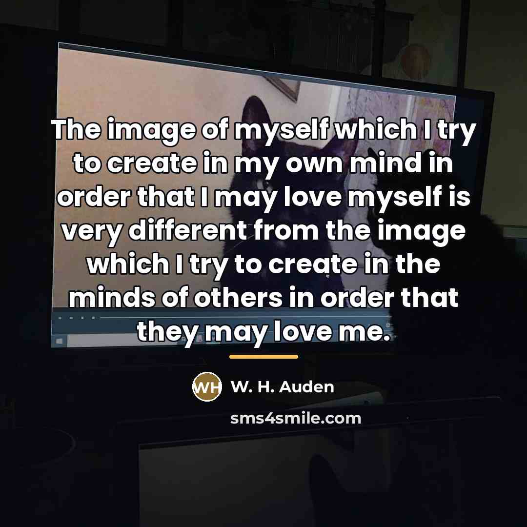 “The image of myself which I try to create in…” quote by W. H. Auden