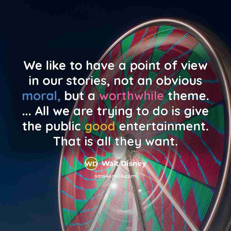 “We like to have a point of view in our…” quote by Walt Disney