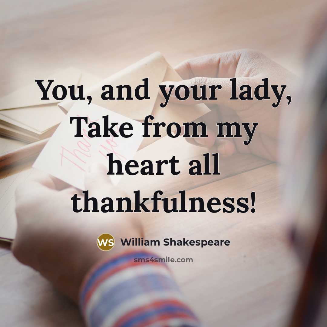 “You, and your lady, Take from my heart all thankfulness!…” quote by William Shakespeare