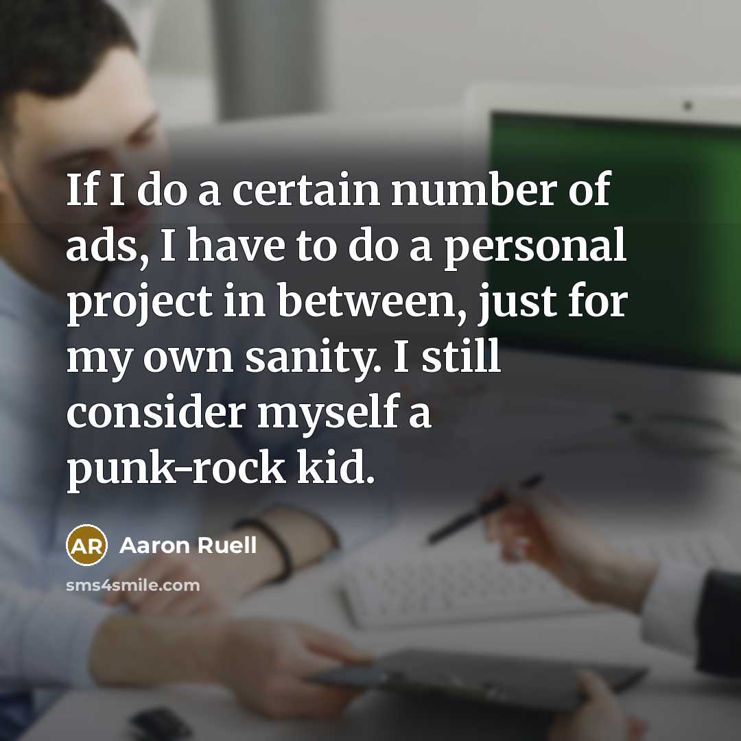 “If I do a certain number of ads, I have…” quote by Aaron Ruell