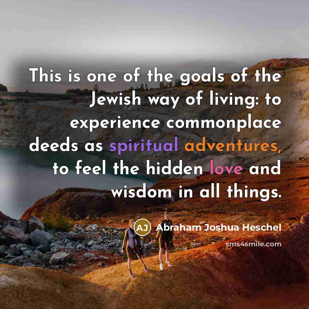 “This is one of the goals of the Jewish way…” quote by Abraham Joshua Heschel