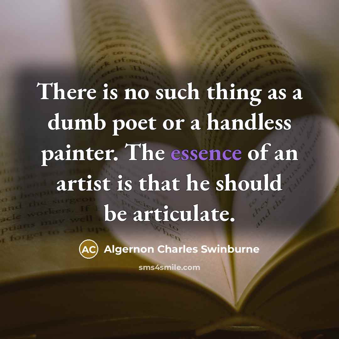 “There is no such thing as a dumb poet or…” quote by Algernon Charles Swinburne