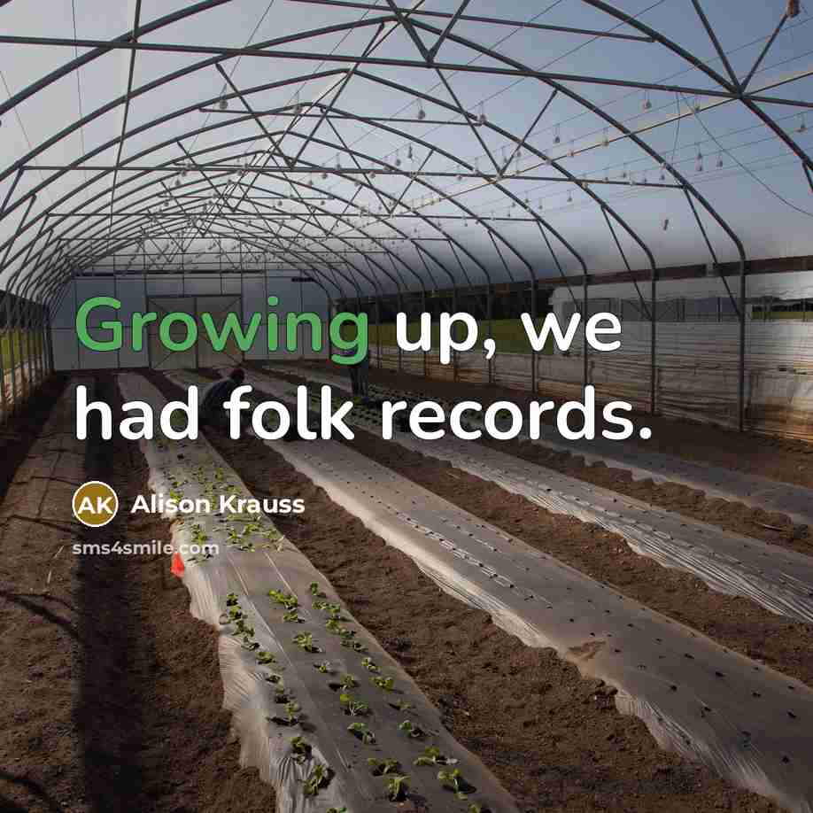 “Growing up, we had folk records.…” quote by Alison Krauss