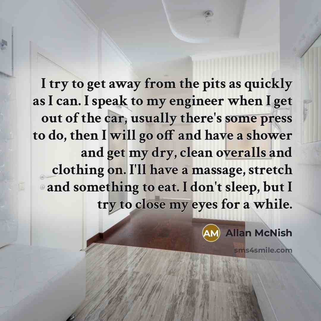 “I try to get away from the pits as quickly…” quote by Allan McNish