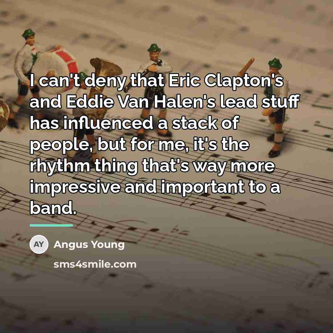 “I can't deny that Eric Clapton's and Eddie Van Halen's…” quote by Angus Young