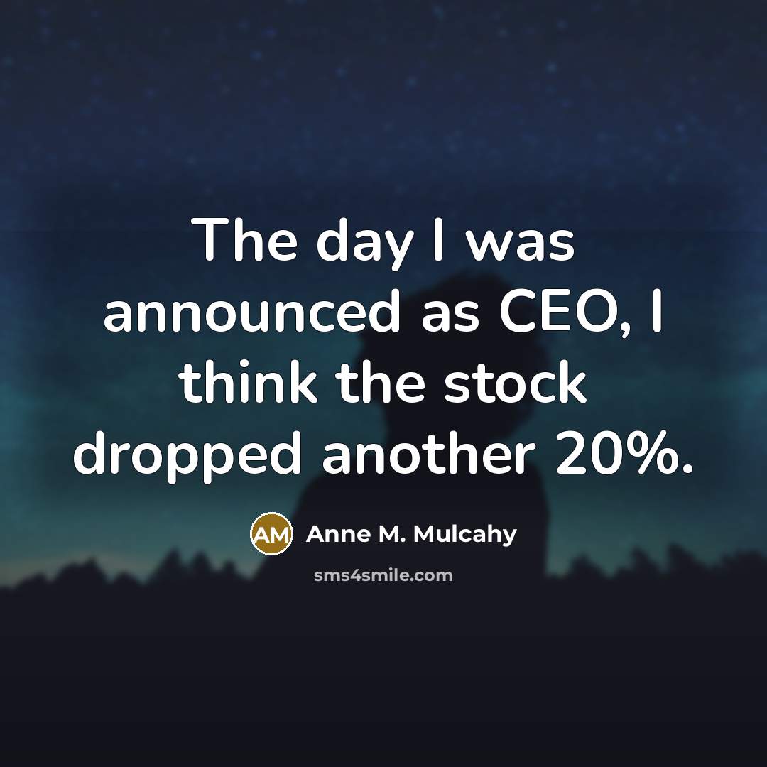 “The day I was announced as CEO, I think the…” quote by Anne M. Mulcahy