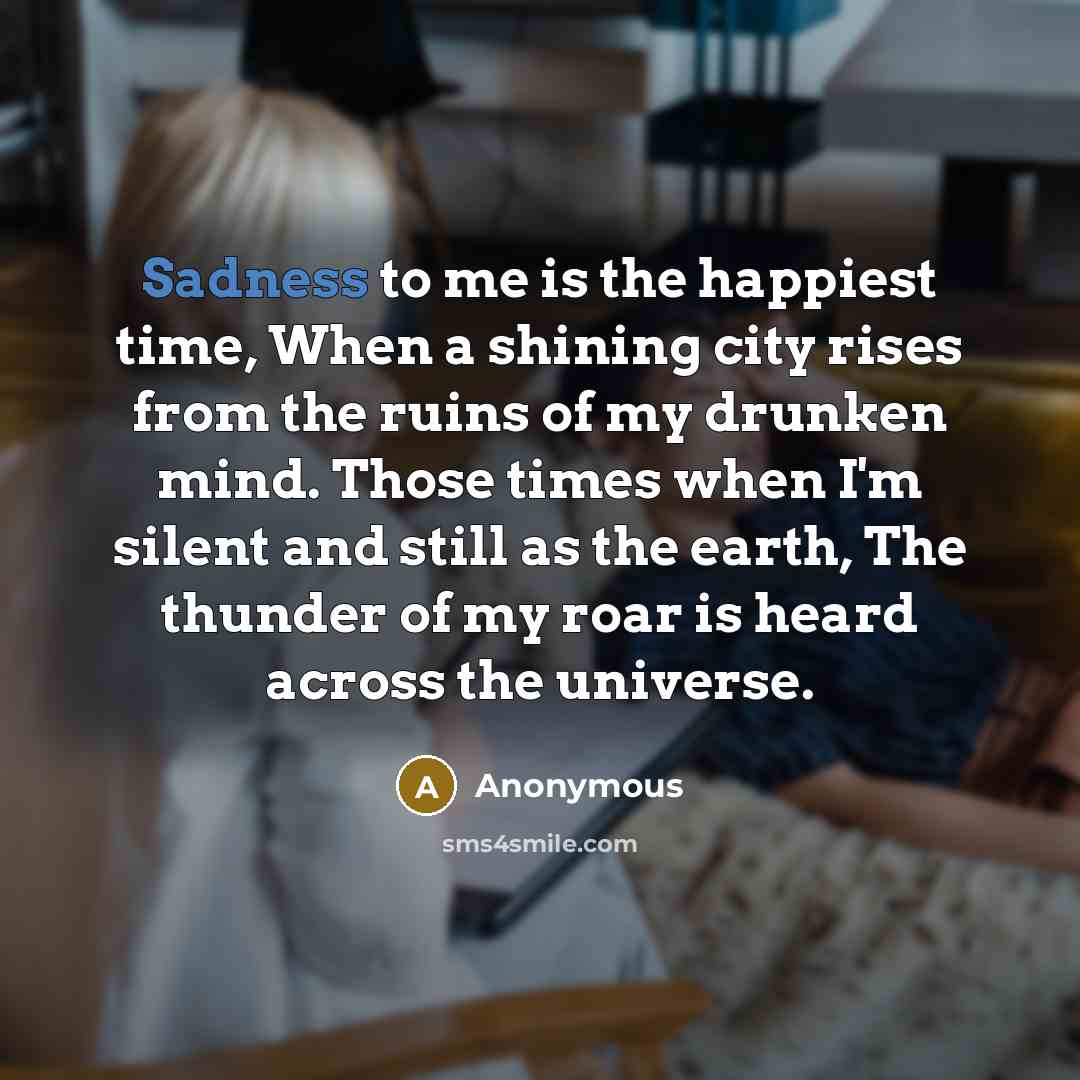 “Sadness to me is the happiest time, When a shining…” quote by Anonymous