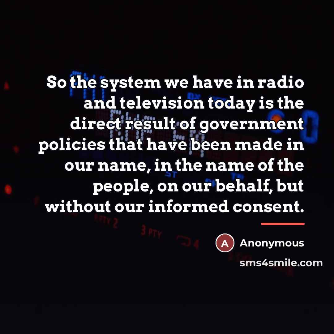 “So the system we have in radio and television today…” quote by Anonymous