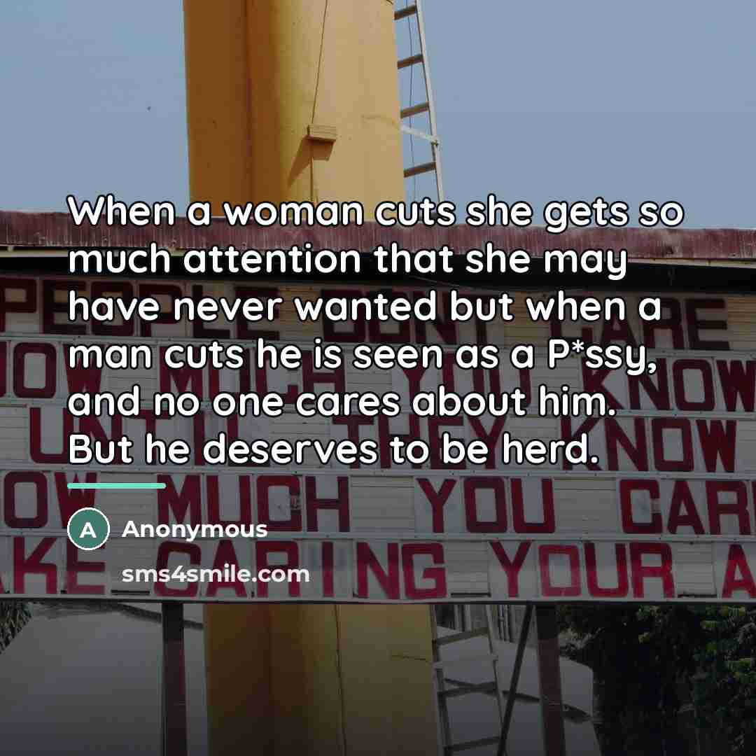 “When a woman cuts she gets so much attention that…” quote by Anonymous