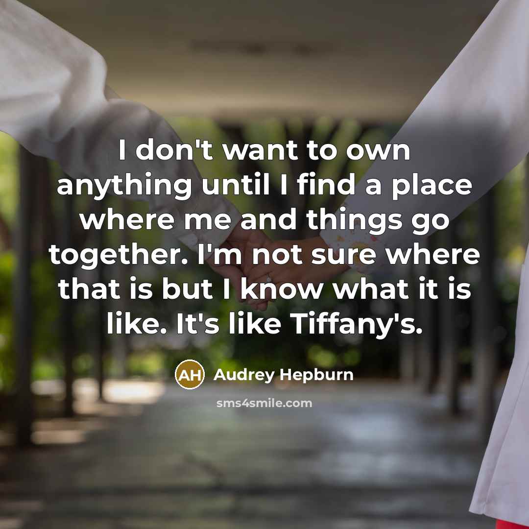 “I don't want to own anything until I find a…” quote by Audrey Hepburn