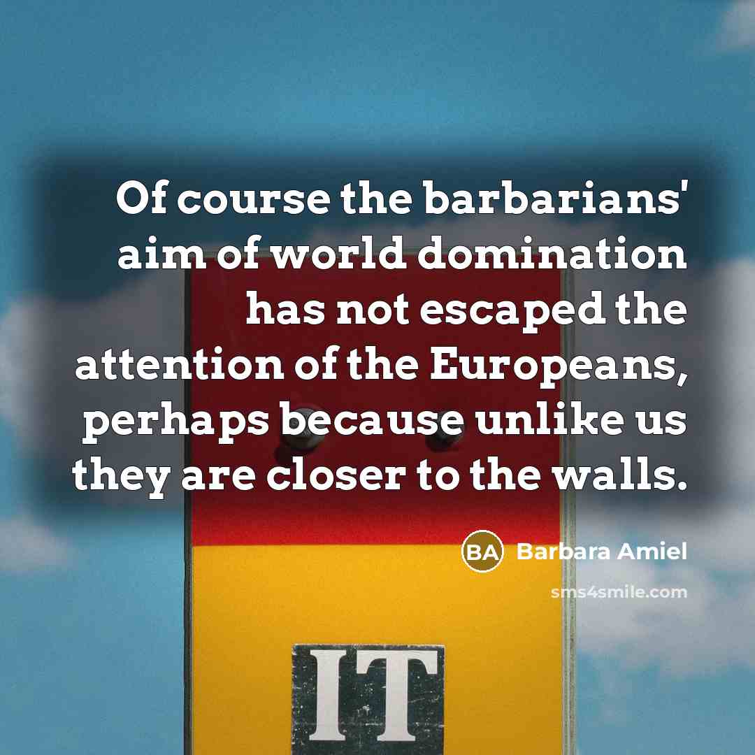 “Of course the barbarians' aim of world domination has not…” quote by Barbara Amiel