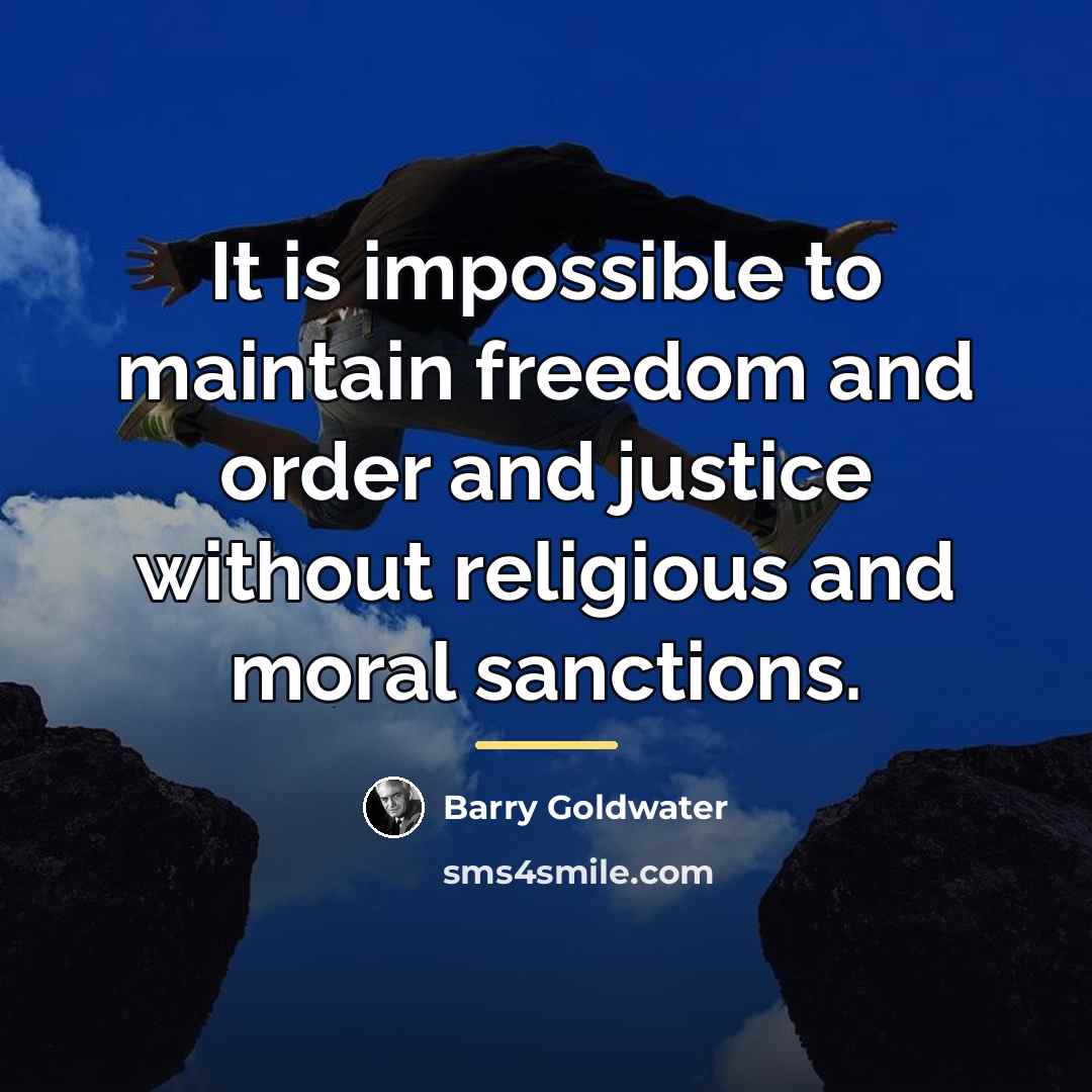 “It is impossible to maintain freedom and order and justice…” quote by Barry Goldwater
