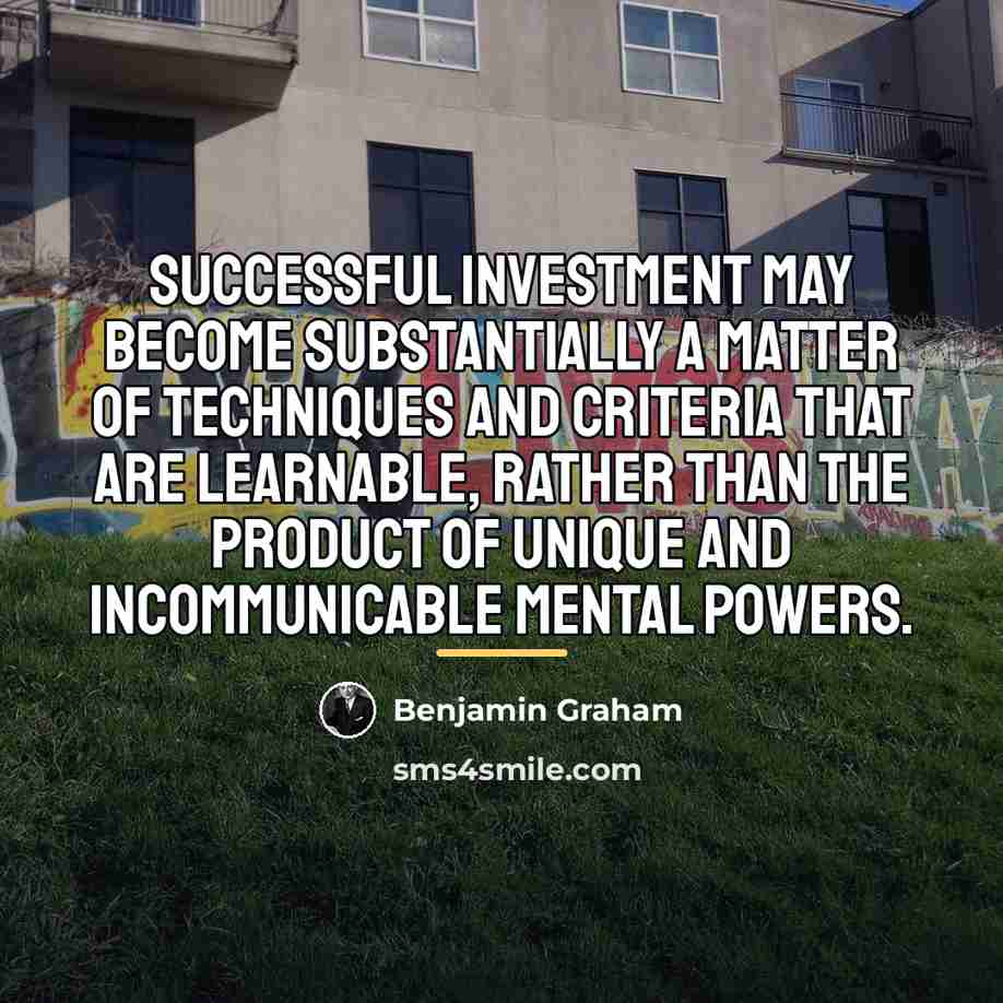 “Successful investment may become substantially a matter of techniques and…” quote by Benjamin Graham