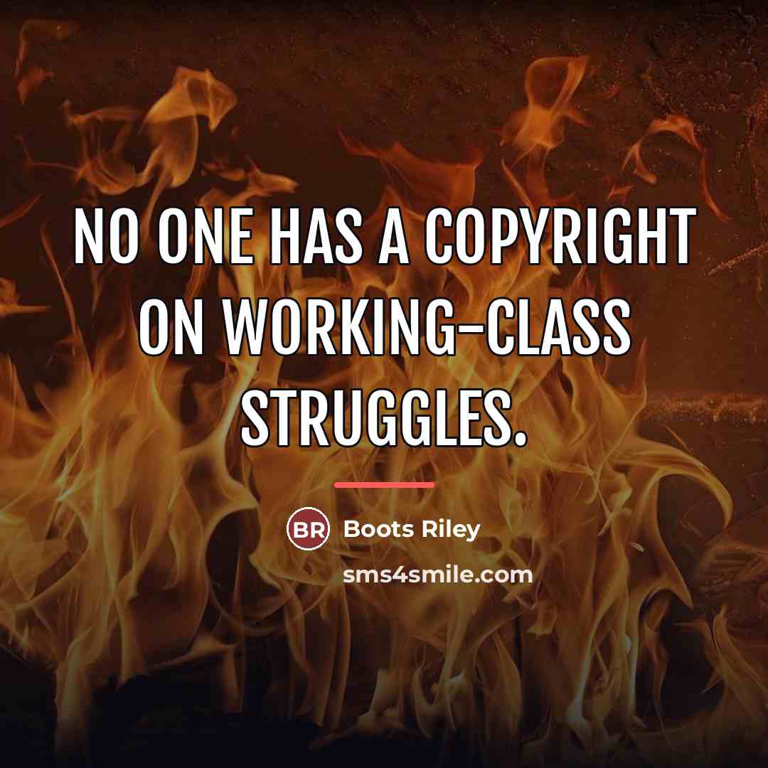 “No one has a copyright on working-class struggles.…” quote by Boots Riley