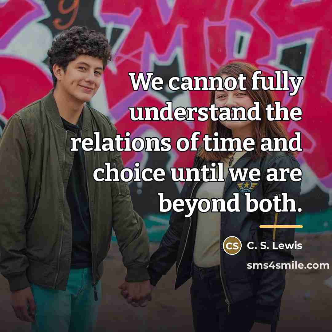 “We cannot fully understand the relations of time and choice…” quote by C. S. Lewis