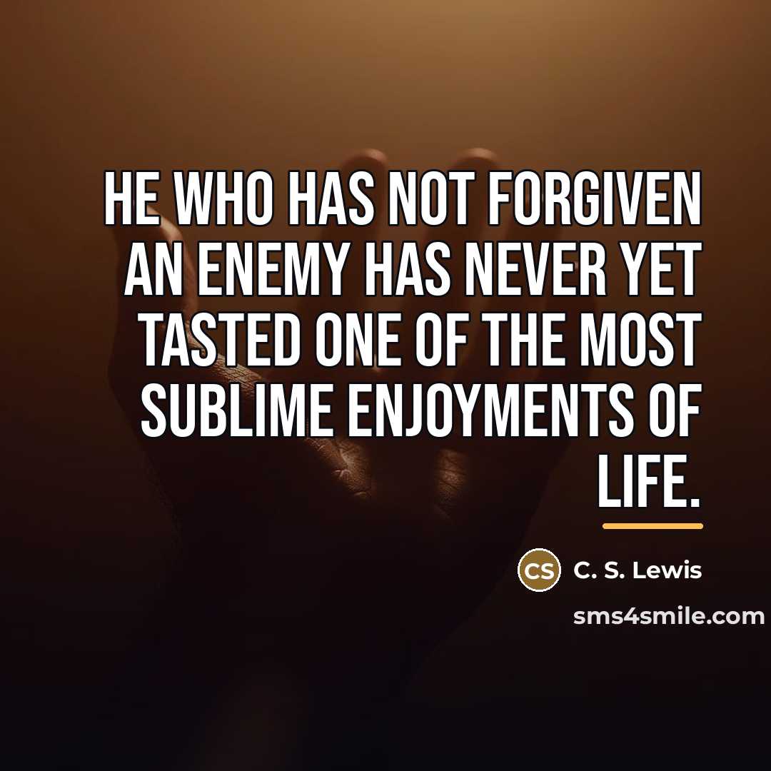 “He who has not forgiven an enemy has never yet…” quote by C. S. Lewis