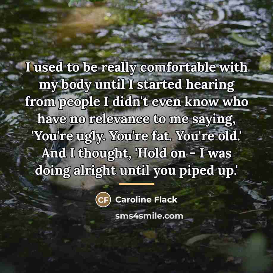 “I used to be really comfortable with my body until…” quote by Caroline Flack