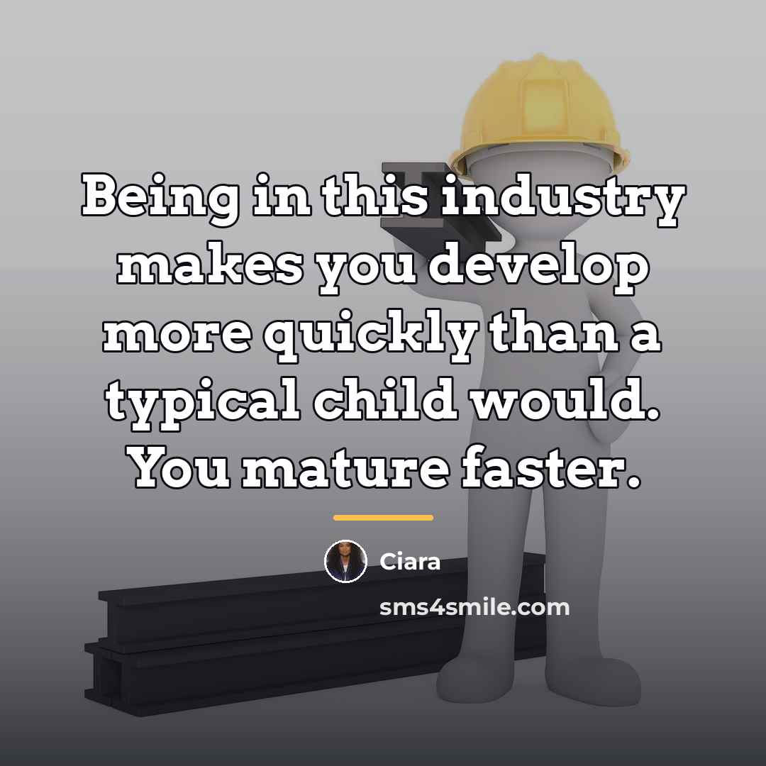 “Being in this industry makes you develop more quickly than…” quote by Ciara