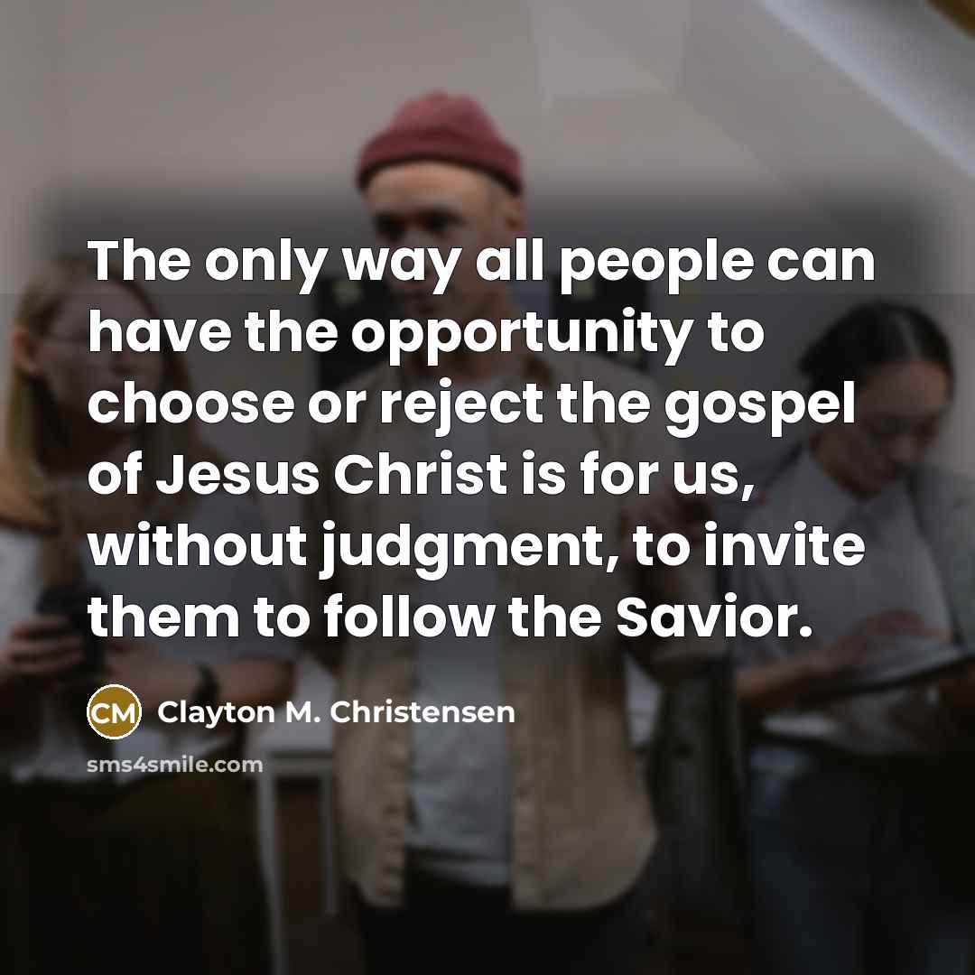 “The only way all people can have the opportunity to…” quote by Clayton M. Christensen