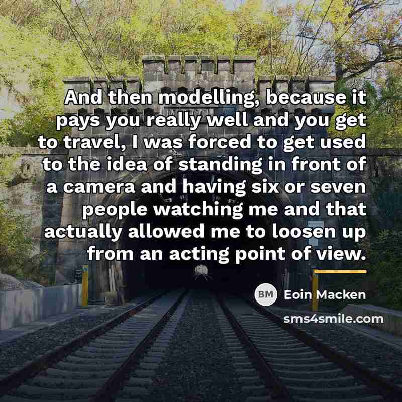“And then modelling, because it pays you really well and…” quote by Eoin Macken