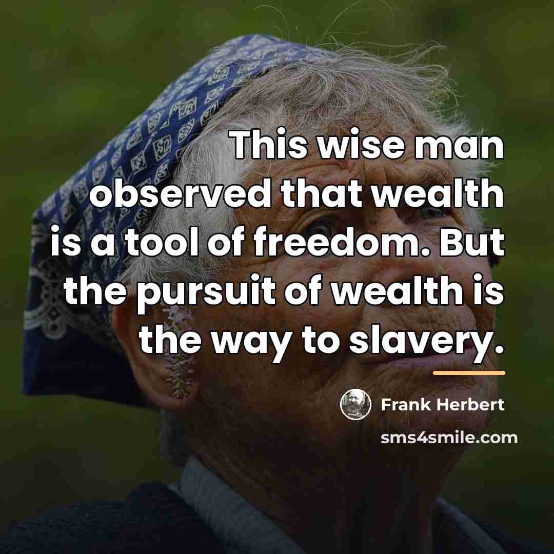 “This wise man observed that wealth is a tool of…” quote by Frank Herbert