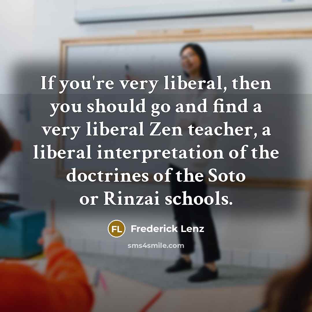 “If you're very liberal, then you should go and find…” quote by Frederick Lenz