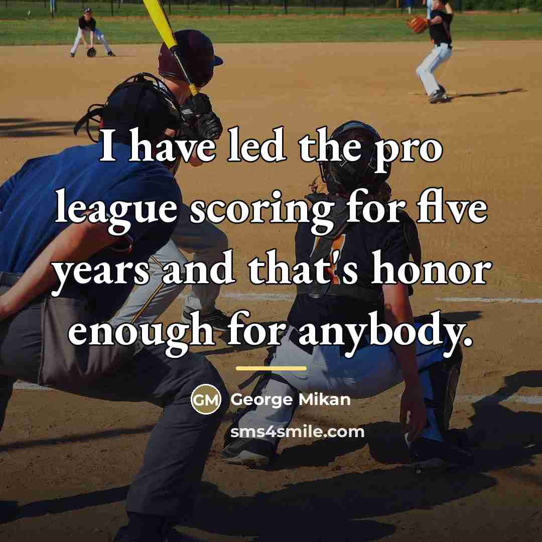 “I have led the pro league scoring for flve years…” quote by George Mikan