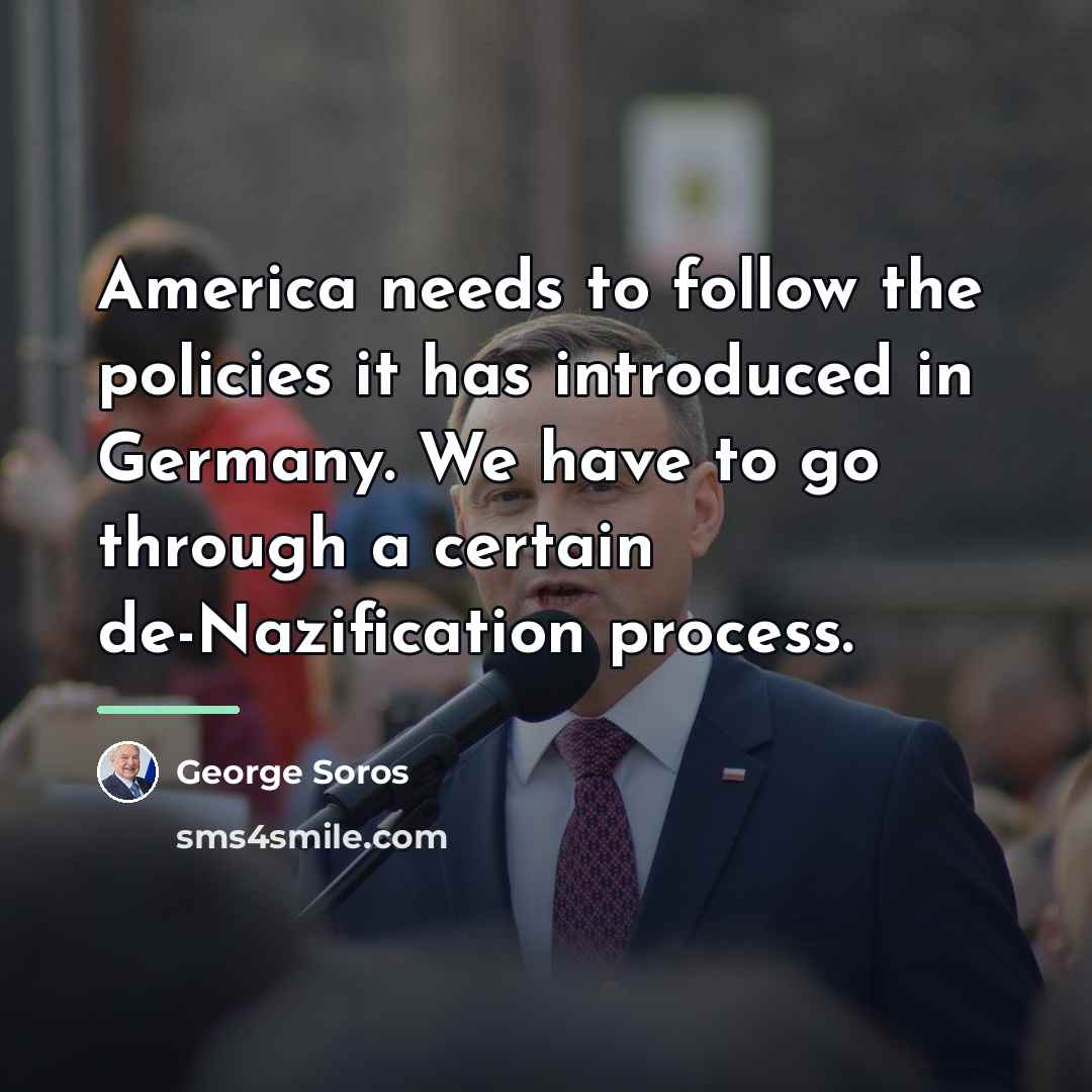 “America needs to follow the policies it has introduced in…” quote by George Soros