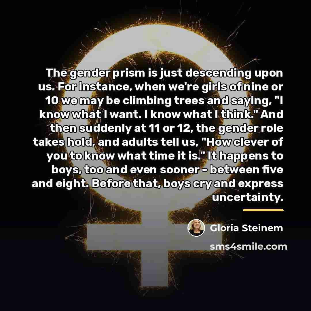“The gender prism is just descending upon us. For instance,…” quote by Gloria Steinem
