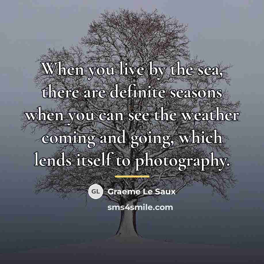 “When you live by the sea, there are definite seasons…” quote by Graeme Le Saux