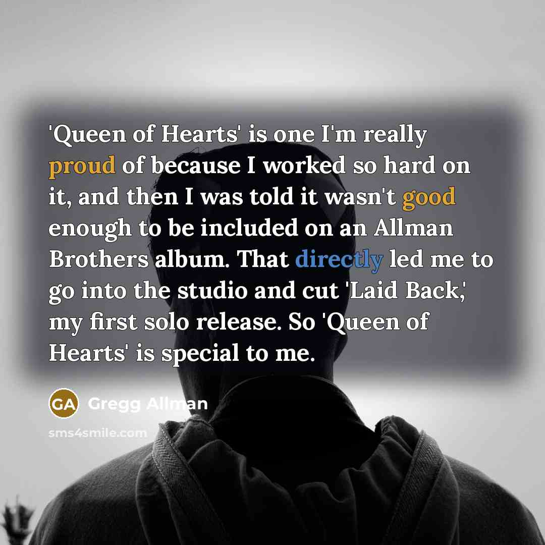 “'Queen of Hearts' is one I'm really proud of because…” quote by Gregg Allman