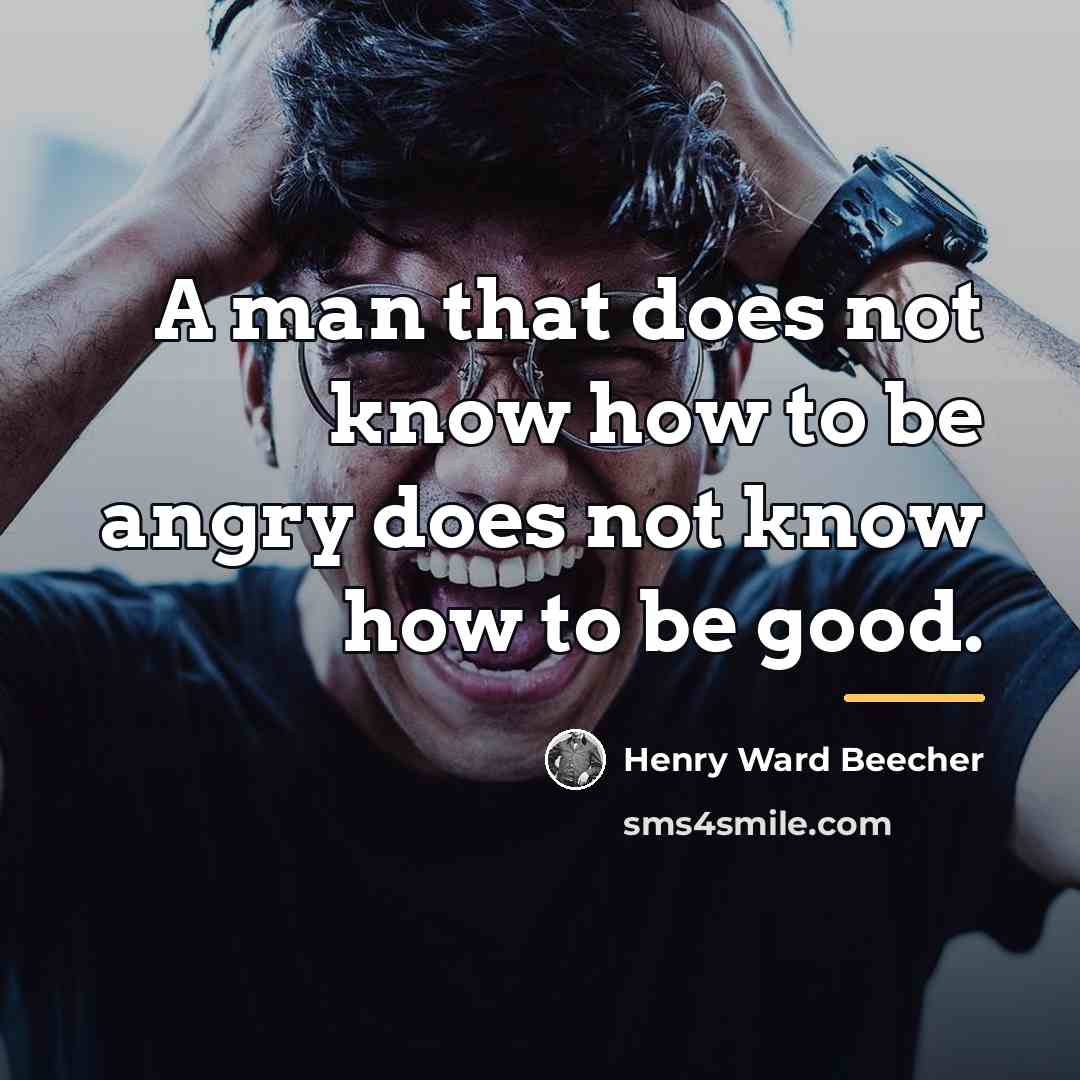 “A man that does not know how to be angry…” quote by Henry Ward Beecher