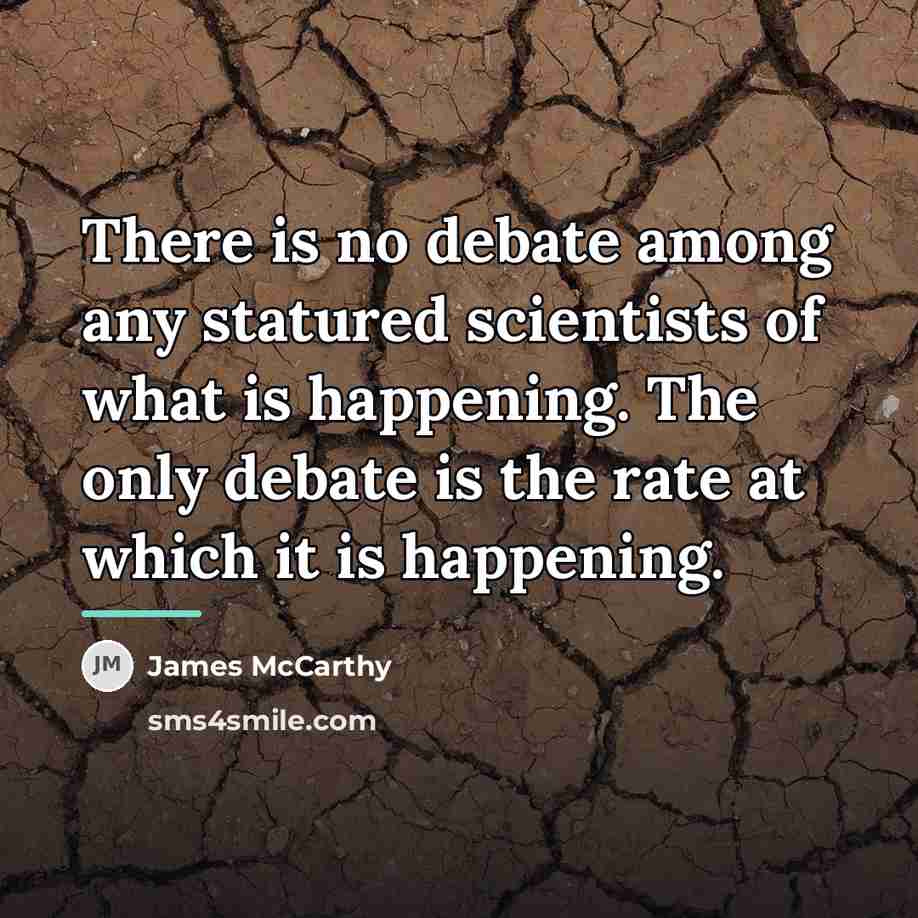 “There is no debate among any statured scientists of what…” quote by James McCarthy