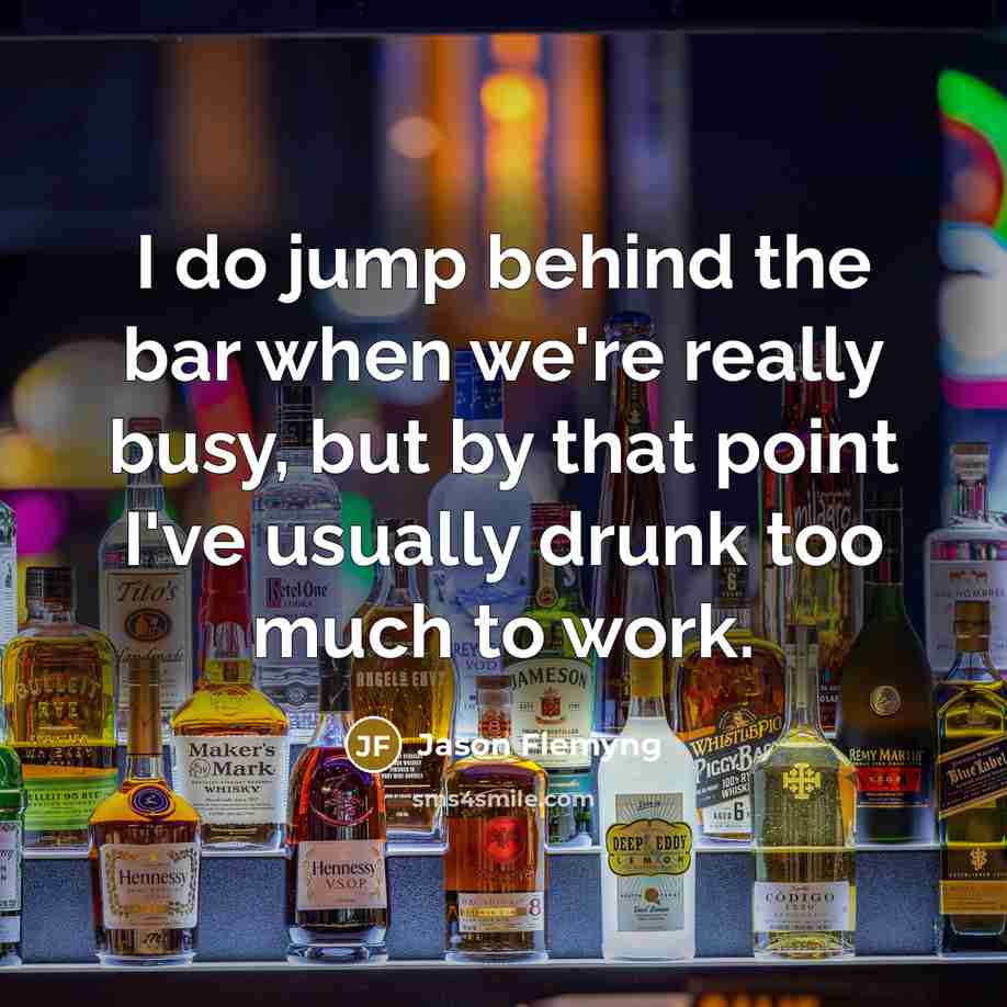 “I do jump behind the bar when we're really busy,…” quote by Jason Flemyng