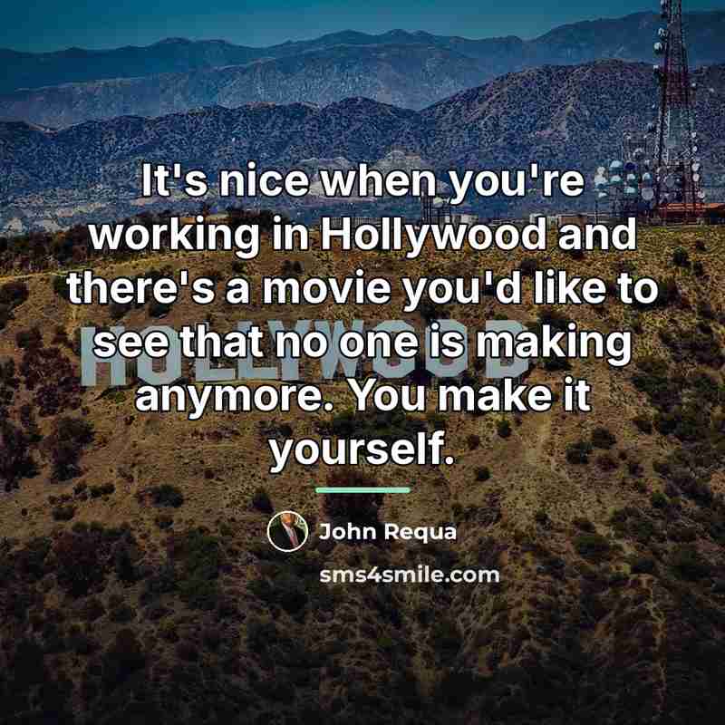 “It's nice when you're working in Hollywood and there's a…” quote by John Requa