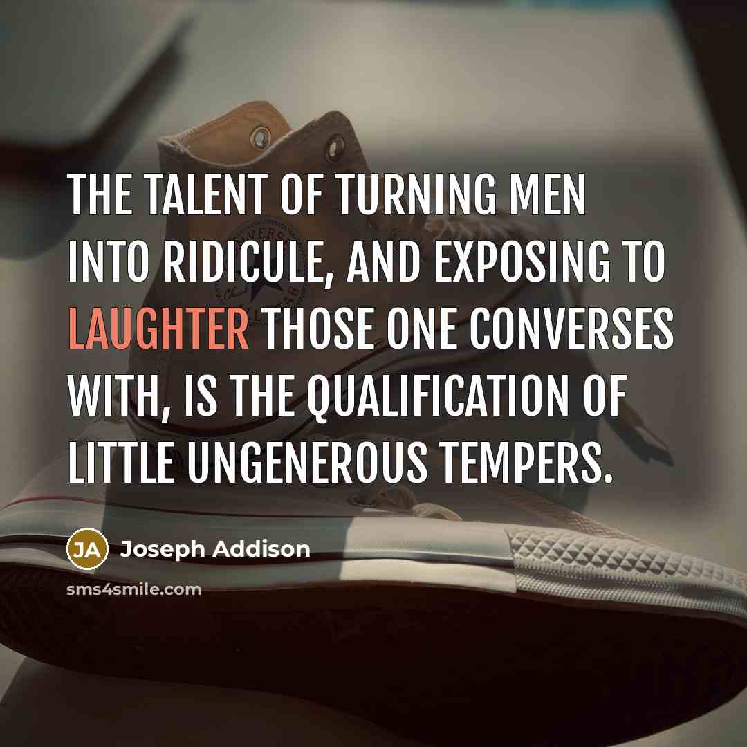 “The talent of turning men into ridicule, and exposing to…” quote by Joseph Addison
