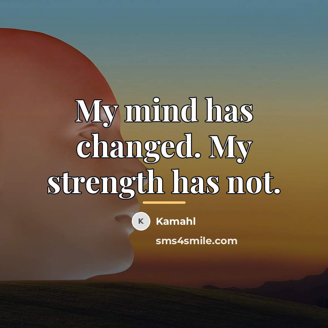 “My mind has changed. My strength has not.…” quote by Kamahl