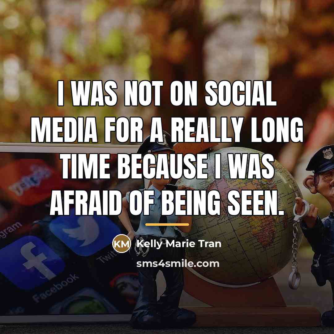 “I was not on social media for a really long…” quote by Kelly Marie Tran