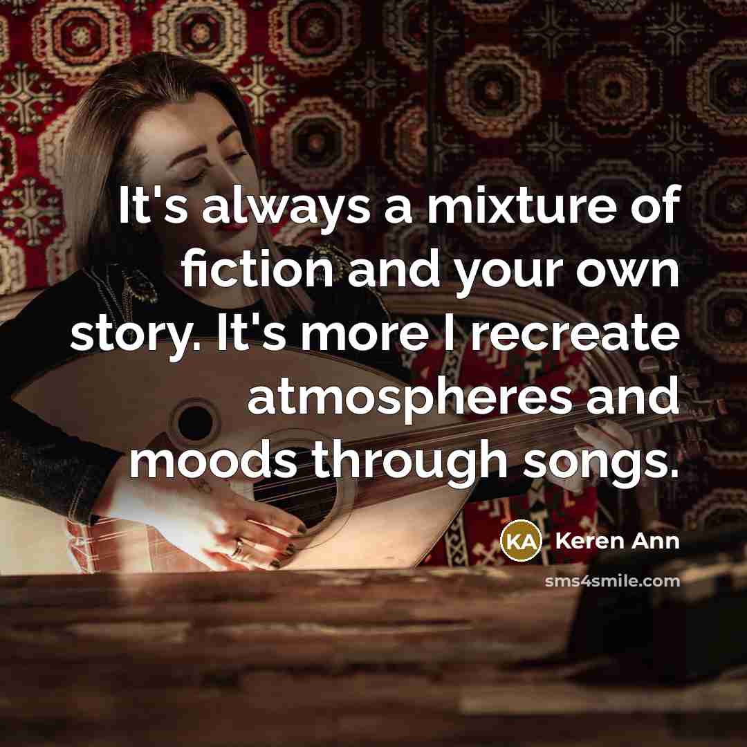“It's always a mixture of fiction and your own story.…” quote by Keren Ann