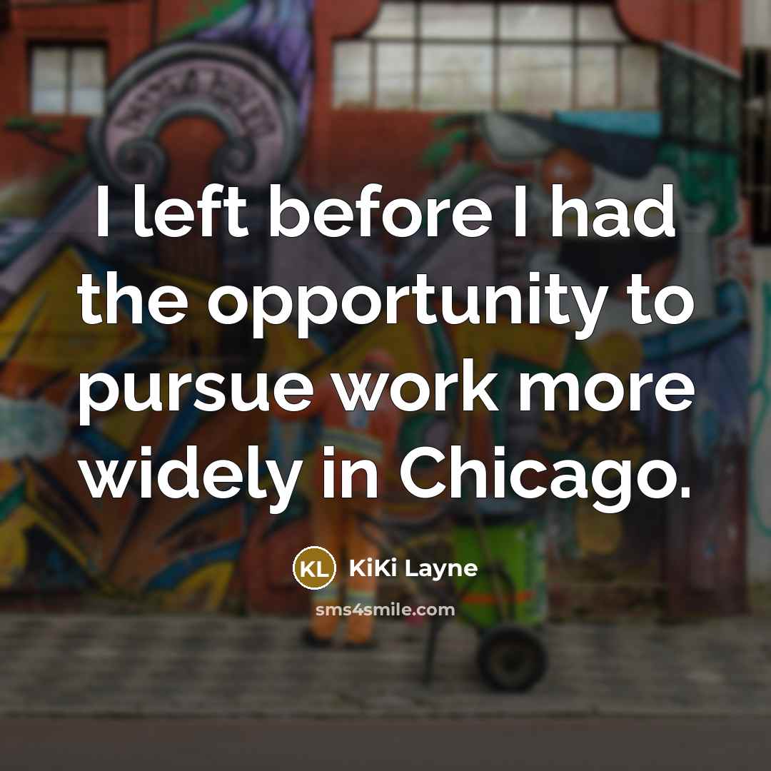 “I left before I had the opportunity to pursue work…” quote by KiKi Layne