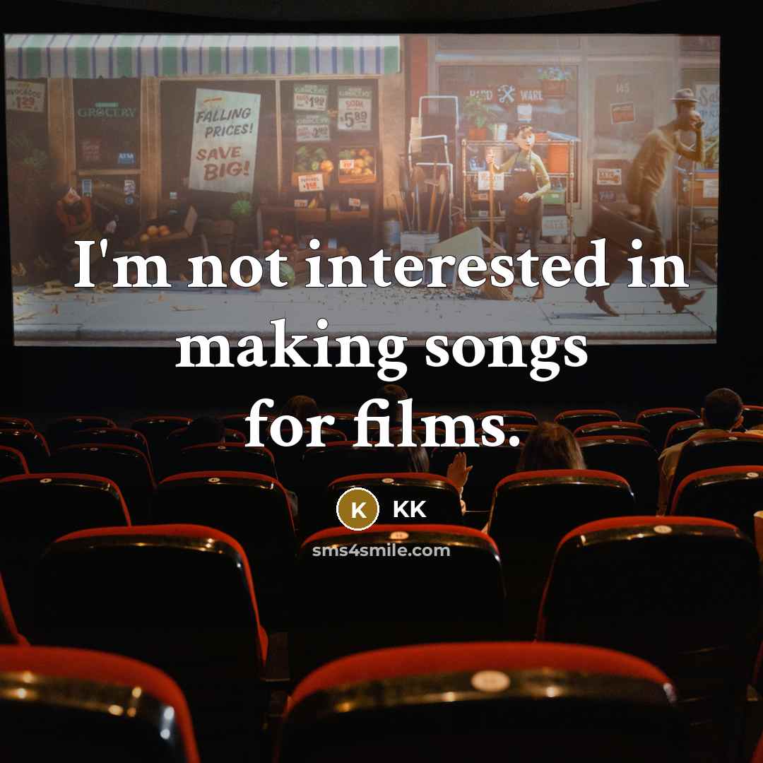 “I'm not interested in making songs for films.…” quote by KK