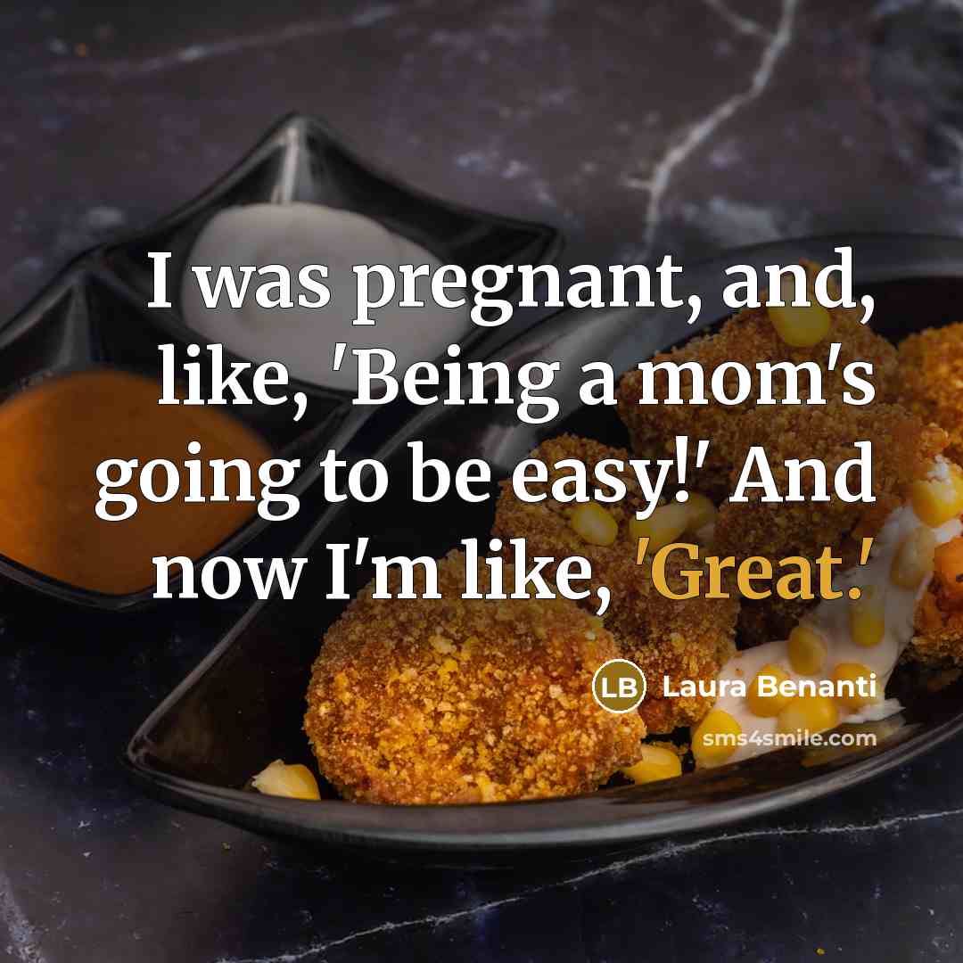 “I was pregnant, and, like, 'Being a mom's going to…” quote by Laura Benanti