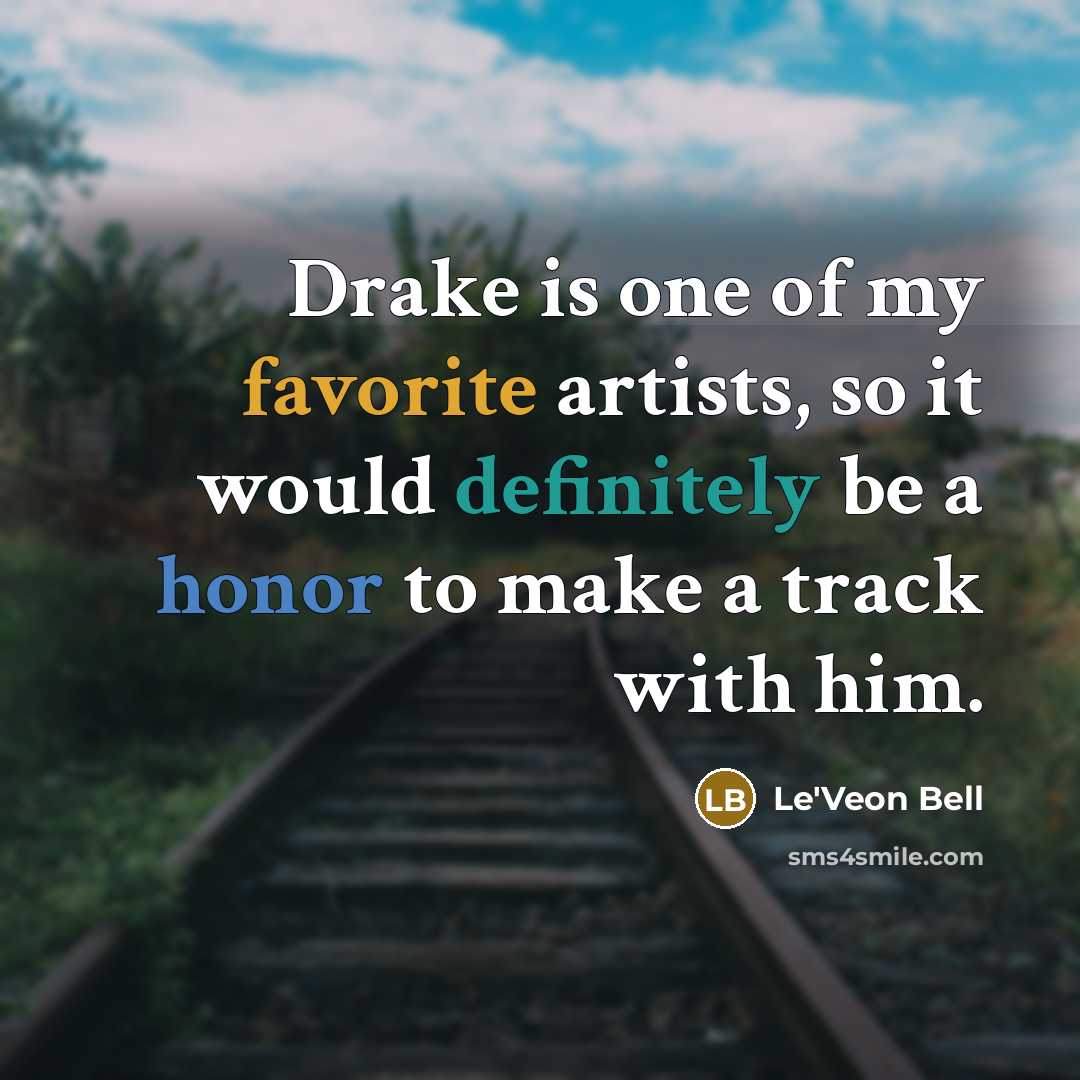 “Drake is one of my favorite artists, so it would…” quote by Le'Veon Bell