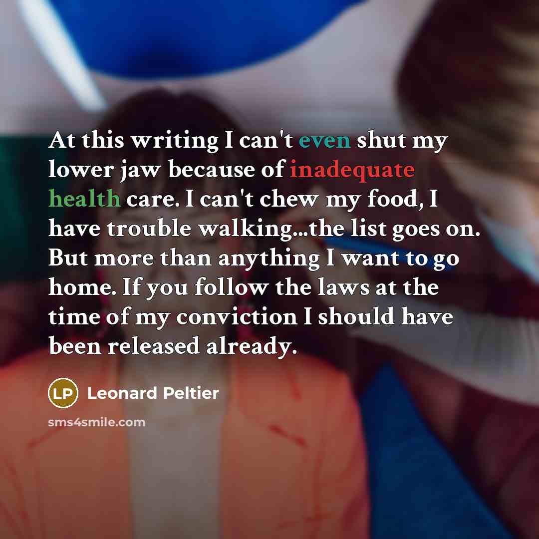 “At this writing I can't even shut my lower jaw…” quote by Leonard Peltier
