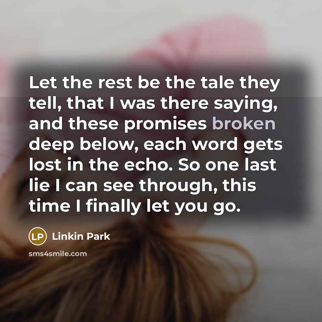 “Let the rest be the tale they tell, that I…” quote by Linkin Park