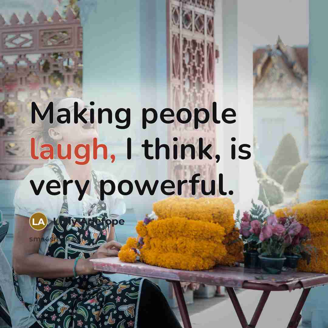 “Making people laugh, I think, is very powerful.…” quote by Lolly Adefope